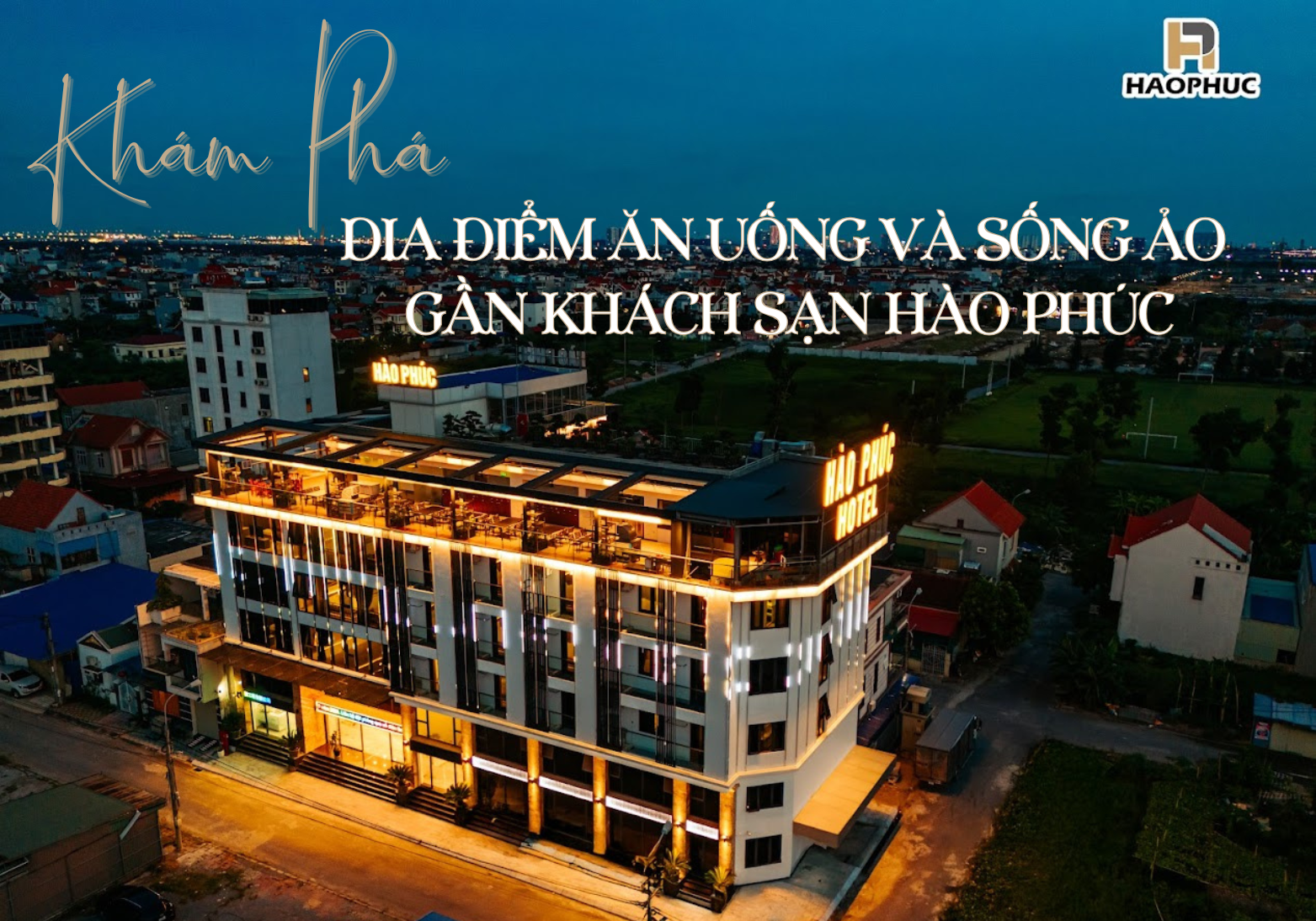Khám phá địa điểm ăn uống và sống ảo gần Khách sạn Hào Phúc